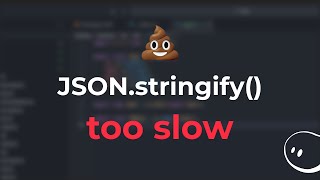 When JSON.stringify is too Slow