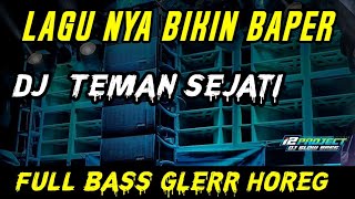 Lagu Nya Bikin Baper DJ TEMAN SEJATI VERSI TERBARU SLOW BASS TIK TOK ( full Bass )