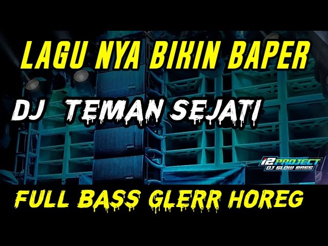 Lagu Nya Bikin Baper DJ TEMAN SEJATI VERSI TERBARU SLOW BASS TIK TOK ( full Bass ) class=