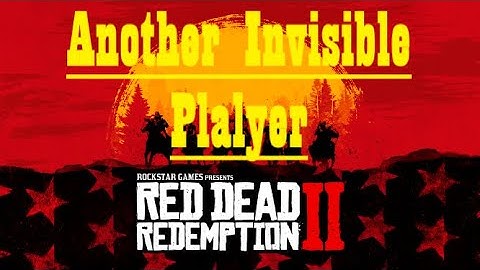 Red Dead Online ~ Another Invisible Player Glitch