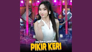 Download Lagu Pikir Keri (feat. Ageng Music) Download Lagu Pikir Keri (feat. Ageng Music)