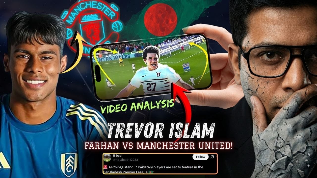 🟢Trevor Islam Tactical Analysis- Bangladesh Origin Player| Farhan Ali Wahid vs Manchester United!