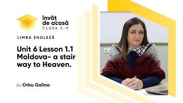 Limba engleză; cl. a IX-a; Unit 6 Lesson 1 1 "Moldova - a stairway to Heaven"