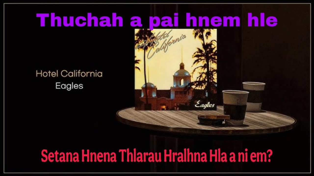 HOTEL CALIFORNIA - EAGLES | ZELDIN TITI TI TAMTU | HLATHU BIHCHIANNA