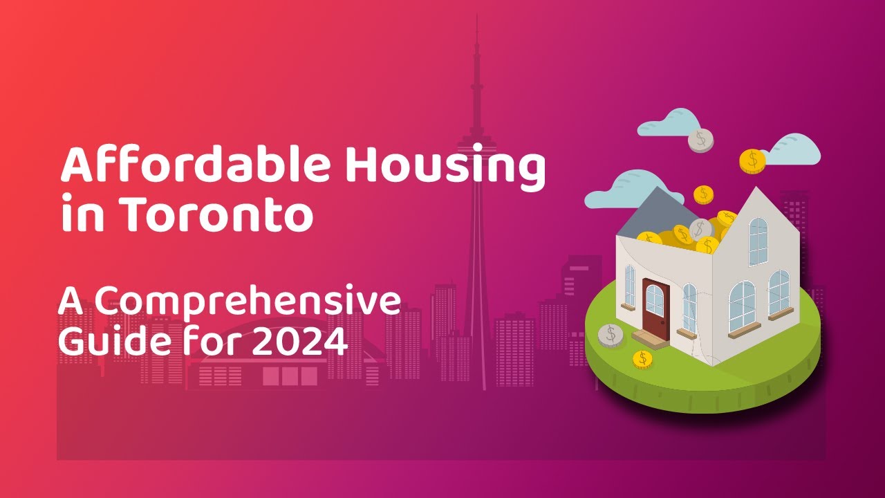 Affordable Housing in Toronto | A Comprehensive Guide for 2024