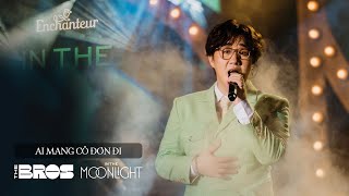 AI MANG CÔ ĐƠN ĐI @ICM.Entertainment ft APJ | TRUNG QUÂN cover at In The Moonlight Show