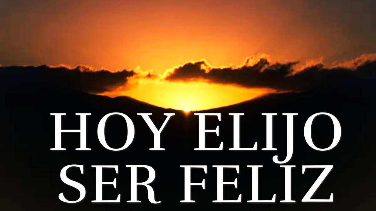 Hoy Empiezo a Ser Feliz ¦ (Autoestima)(Amor Propio)