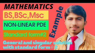 Non-linear PDE (Standard Form#2). General and Singular Solution of PDE