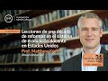 Matthew Kraft- &#39;Lecciones de una década de reformas en el sistema de evaluación docente en EE.UU&#39;