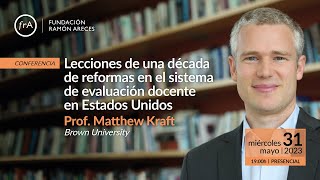 Matthew Kraft- &#39;Lecciones de una década de reformas en el sistema de evaluación docente en EE.UU&#39;