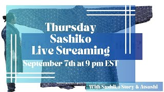 Thursday Sashiko Live Streaming  - September 7th at 9:00 pm EST. 英語での定期刺し子配信です。