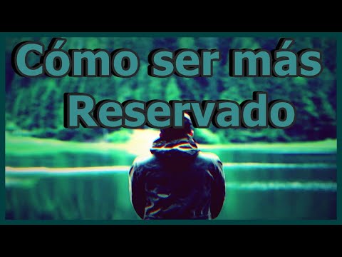 Vídeo: Como Ser Reservado