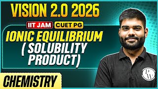 IIT JAM/CUET PG 2026 | Ionic Equilibrium - Solubility Product | IIT JAM Chemistry | PW