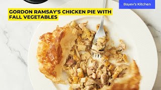 Gordon Ramsay's Chicken pie with fall vegetables | Easy recipe by BayevsKitchen