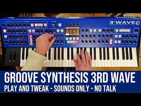 Groove Synthesis 3rd Wave - Play and Tweak - No Talk - All my favorite Patches - A dream come true.