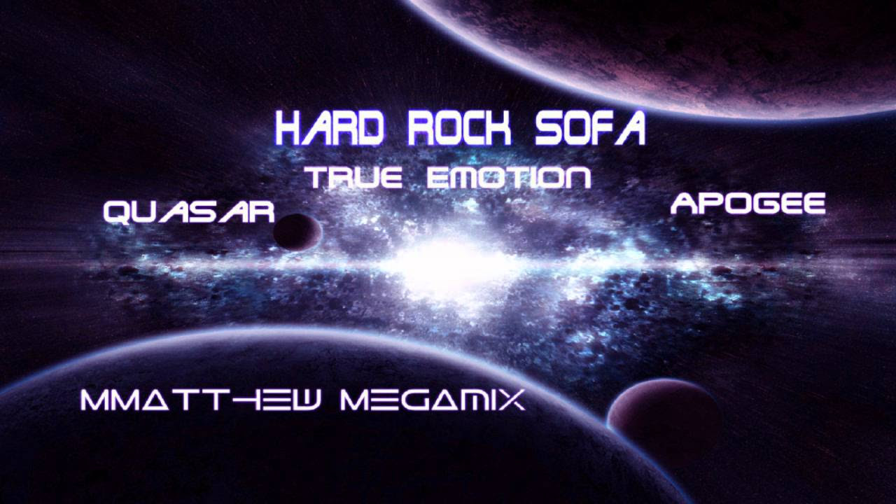 Hard Rock Sofa - Apogee vs True Emotion vs Quasar ( MMatthew Heavy mix )