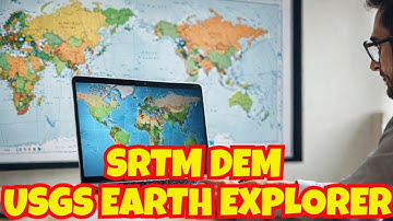Downloading SRTM DEM Using USGS Earth Explorer