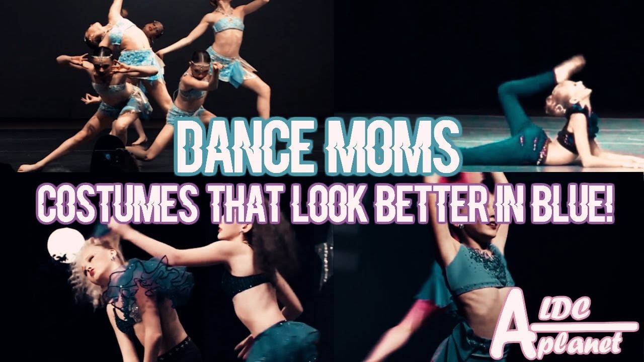 Dance Moms Costumes That Look Better In Blue! YouTube