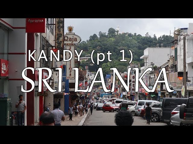 Kandy – Part 1, Sri Lanka (Leave to Roam Sri Lanka Ep 8)