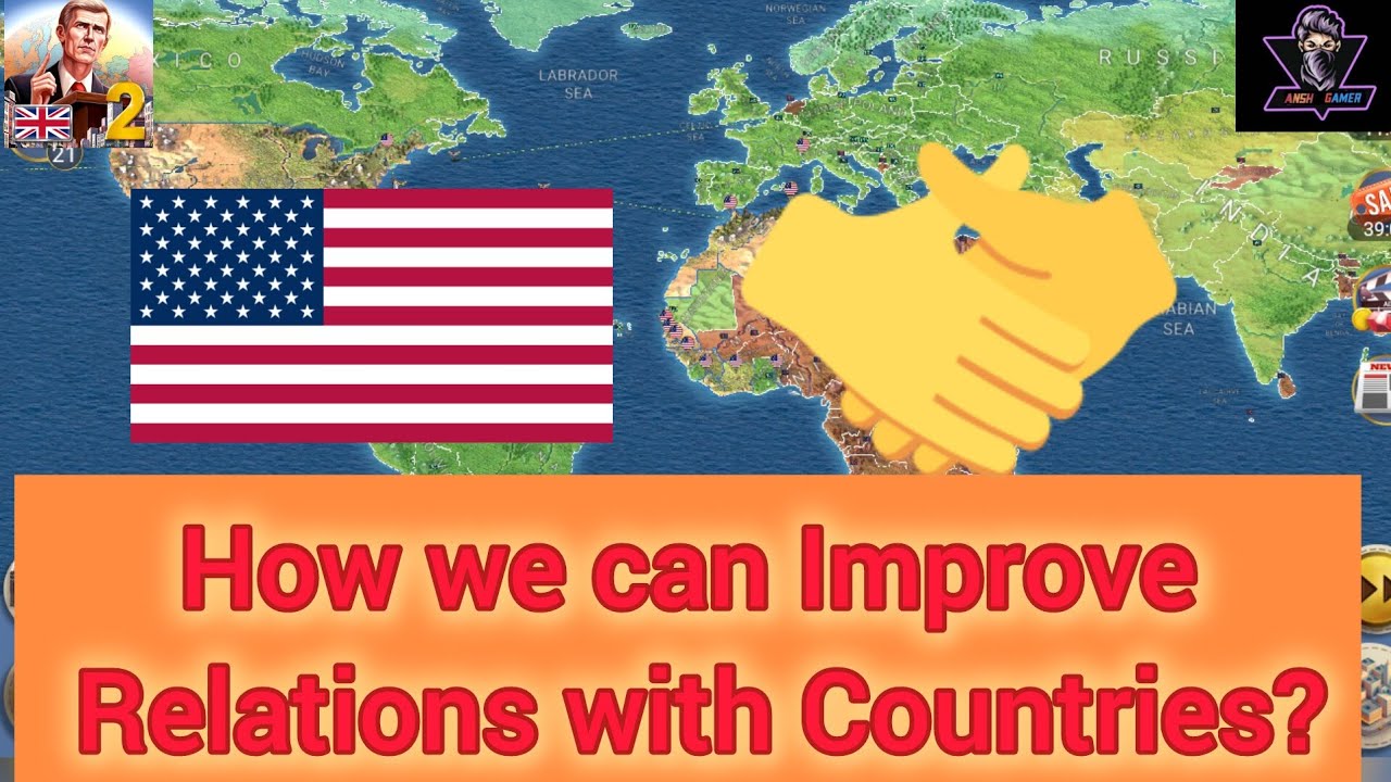 How we can Improve Relations with Countries? | MA 2 President Simulator |
