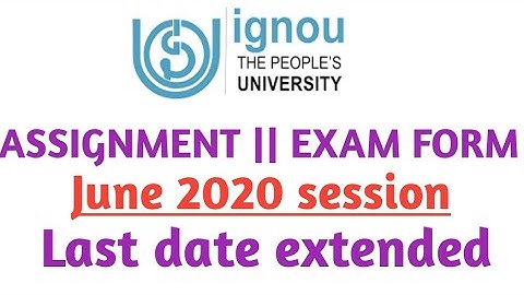 IGNOU EXAM FORM LAST DATE EXTENDED JUNE 2020 ||IGNOU ASSIGNMENT LAST DATE EXTENDED JUNE 2020