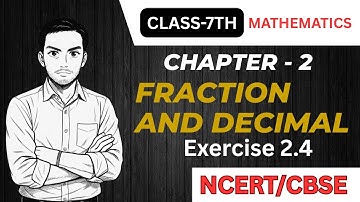 Class 7th mathematics chapter 2, fraction and decimal |exercise 2.4