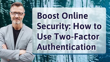 Boost Online Security: How to Use Two-Factor Authentication