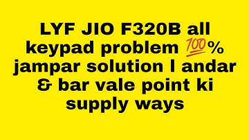 LYF JIO F320B all keypad problem 💯% jampar solution l andar & bar vale point ki supply ways