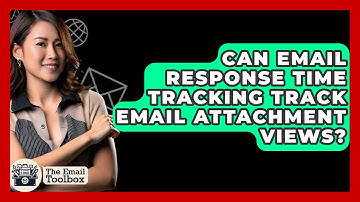Can Email Response Time Tracking Track Email Attachment Views? - TheEmailToolbox.com