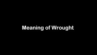 What is the Meaning of Wrought  | Wrought  Meaning with Example