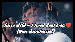 Juice Wrld - I Need Real Love {New Unreleased}