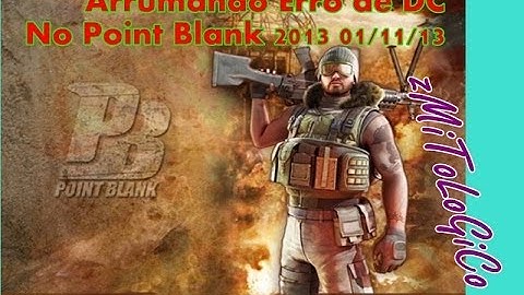 Point Blank 01/11/13- Como arrumar o Erro de DC ( JOGO FECHANDO SOZINHO ) 2013 01/11/13