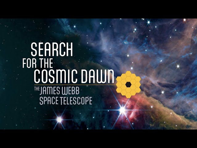 Search for the Cosmic Dawn: James Webb Space Telescope - 4k