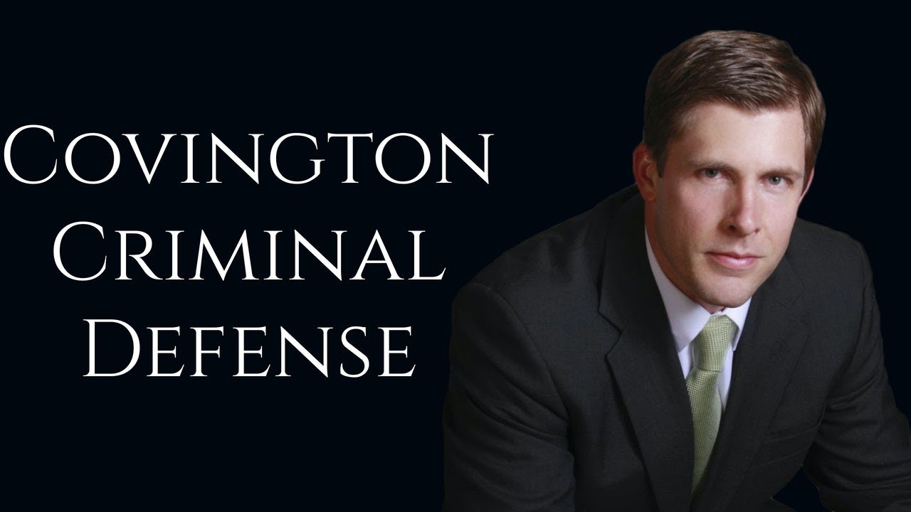 Criminal Defense Attorney in Covington Criminal Lawyer in Covington