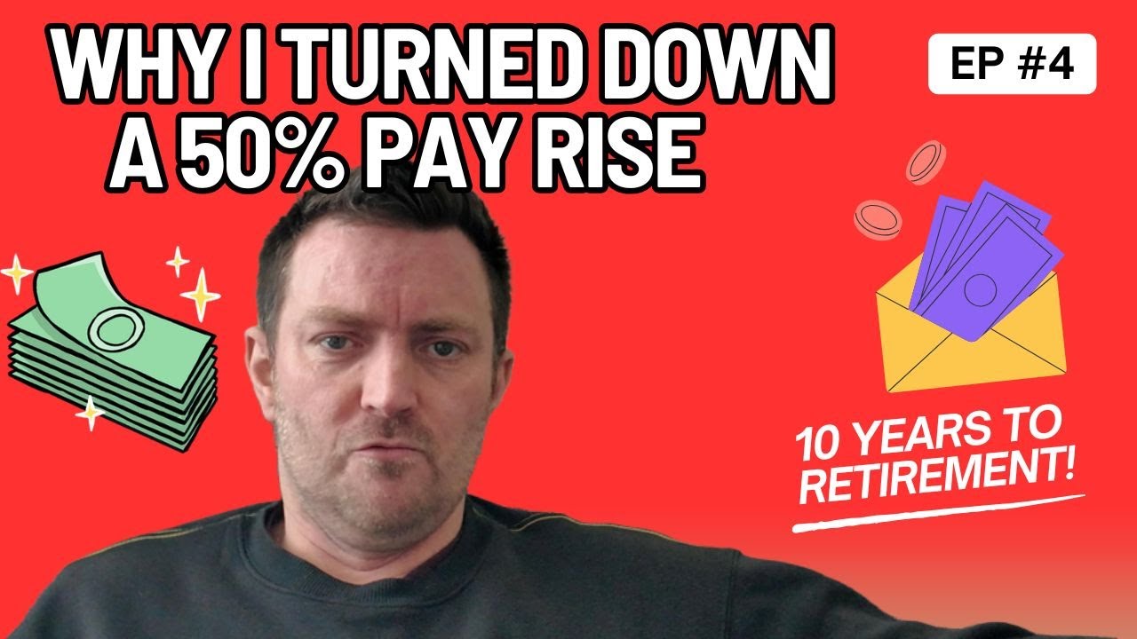 Early Retirement Planning | Why I Turned Down The Chance Of A 50% Pay ...
