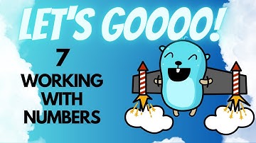 Golang for Beginners - 7 - Working with Numbers and Math Library