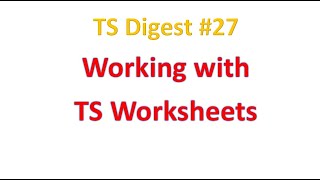 TS Digest #27: Working with TS worksheets