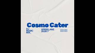 Xprss Lane 2026-7 [GROOVE - 2.5 hours] mixed by Cosmo Cater