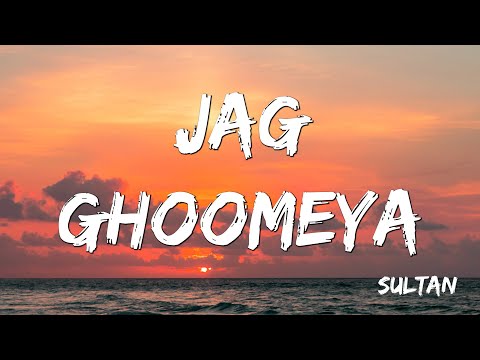 Jag Ghoomeya Lyrics - SULTAN, Salman Khan, Anushka Sharma, Rahat Fateh Ali Khan, Vishal Shekhar