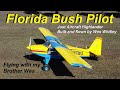 Flying with Florida Bush Pilot, Wes Whitley in his Just Aircraft Highlander