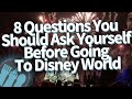 8 Questions You Should Ask Yourself Before Going To Disney World!