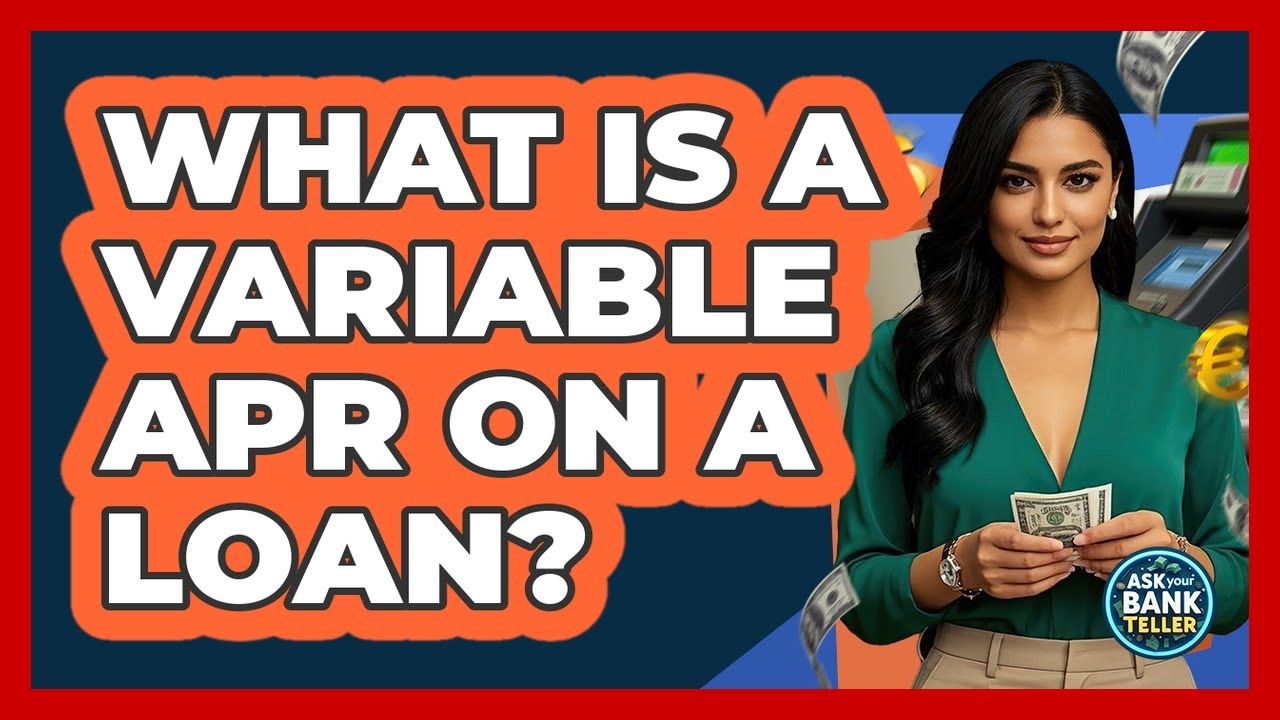 What Is a Variable APR On a Loan?