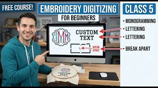 Free Embroidery Digitizing Class 5: Text, Monograms & Breaking Apart Objects