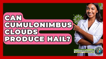 Can Cumulonimbus Clouds Produce Hail? - Earth Science Answers
