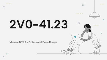 Free 2V0-41.23 VMware NSX 4.x Professional Exam Dumps Questions