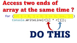 Access the two ends of an array at the same time?
