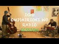IGO OMISHIRIOKI WO RADIO SESSION vol.38 ft. 玄学二重奏