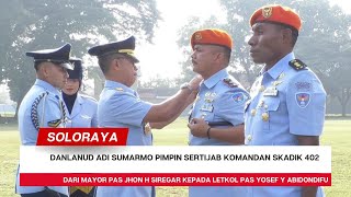 Danlanud Adi Sumarmo Pimpin Sertijab Komandan Skadik 402