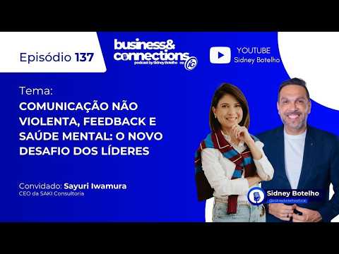 Comunicação não violenta, feedback e saúde mental: novo desafio dos líderes | Business & Connections