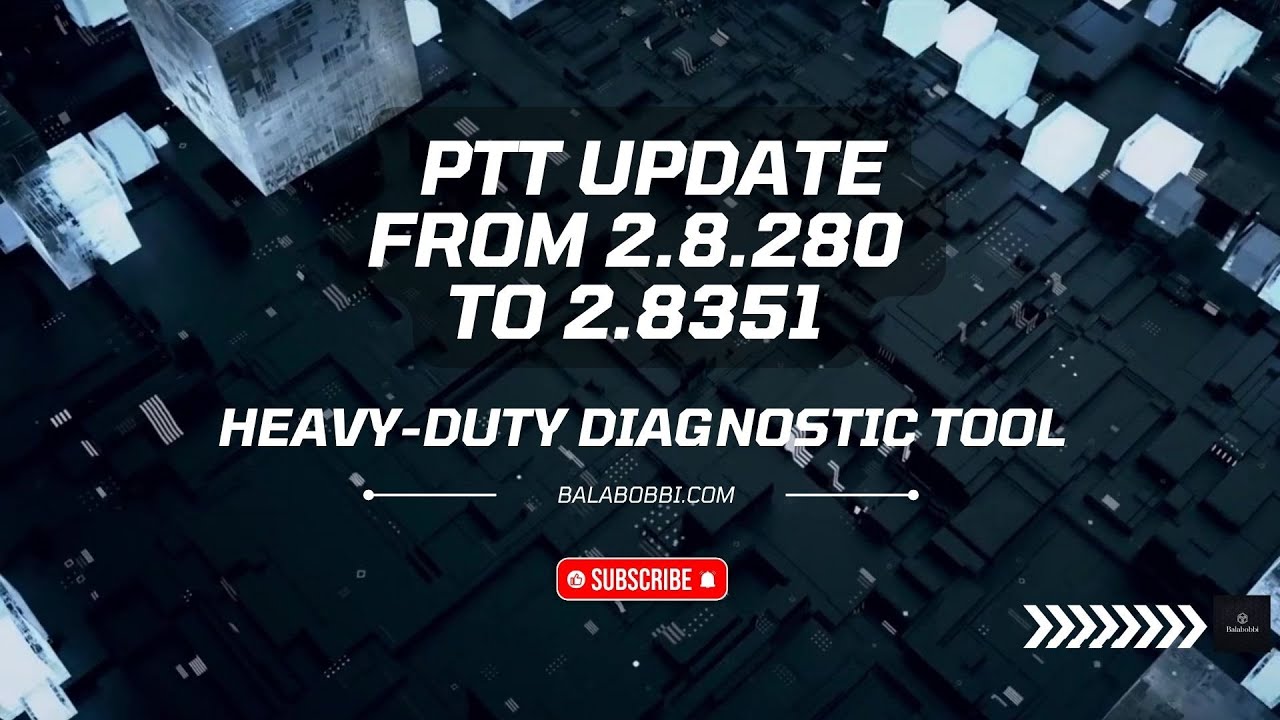 ⚙️ Heavy-Duty Diagnostic Tool Update - from PTT 2.8.280 to PTT 2.8.351